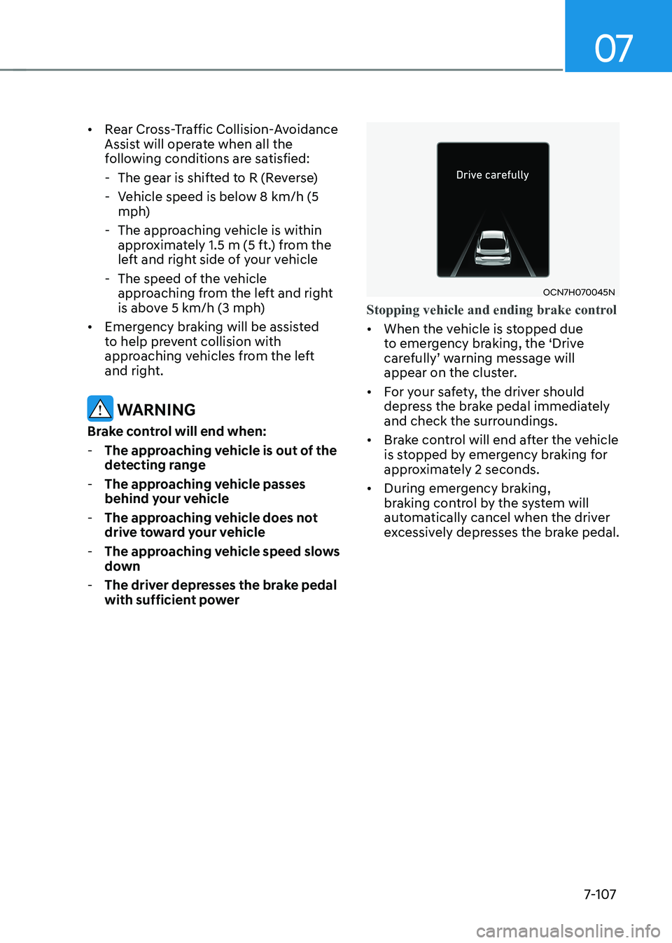 HYUNDAI ELANTRA HYBRID 2022  Owners Manual 07
7-107
•	
Rear Cross-Traffic Collision-Avoidance  
Assist will operate when all the 
following conditions are satisfied:
 - The gear is shifted to R (Reverse) 
 - Vehicle speed is below 8 km/h (5 