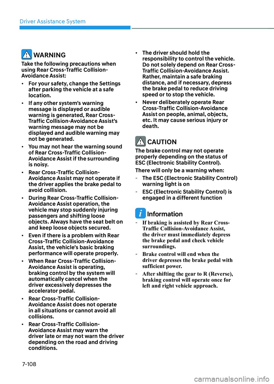 HYUNDAI ELANTRA HYBRID 2022  Owners Manual Driver Assistance System
7-108
 WARNINg
Take the following precautions when  
using Rear Cross-Traffic Collision-
Avoidance Assist: •	 for your safety, change the Settings  
after parking the vehicl