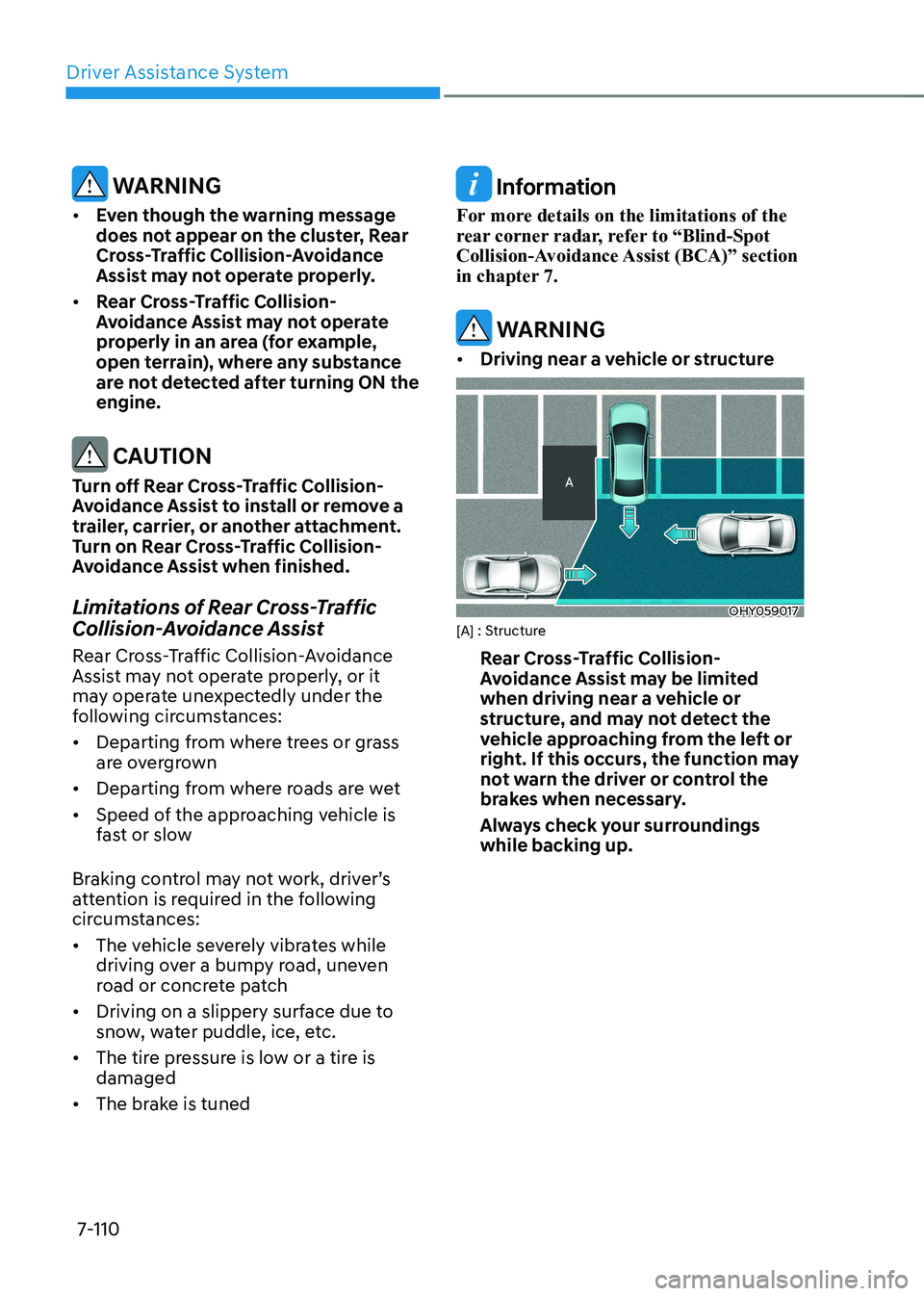 HYUNDAI ELANTRA HYBRID 2022  Owners Manual Driver Assistance System
7-110
 WARNINg
•	 Even though the warning message  
does not appear on the cluster, Rear 
Cross-Traffic Collision-Avoidance 
Assist may not operate properly. 
•	 Rear Cros