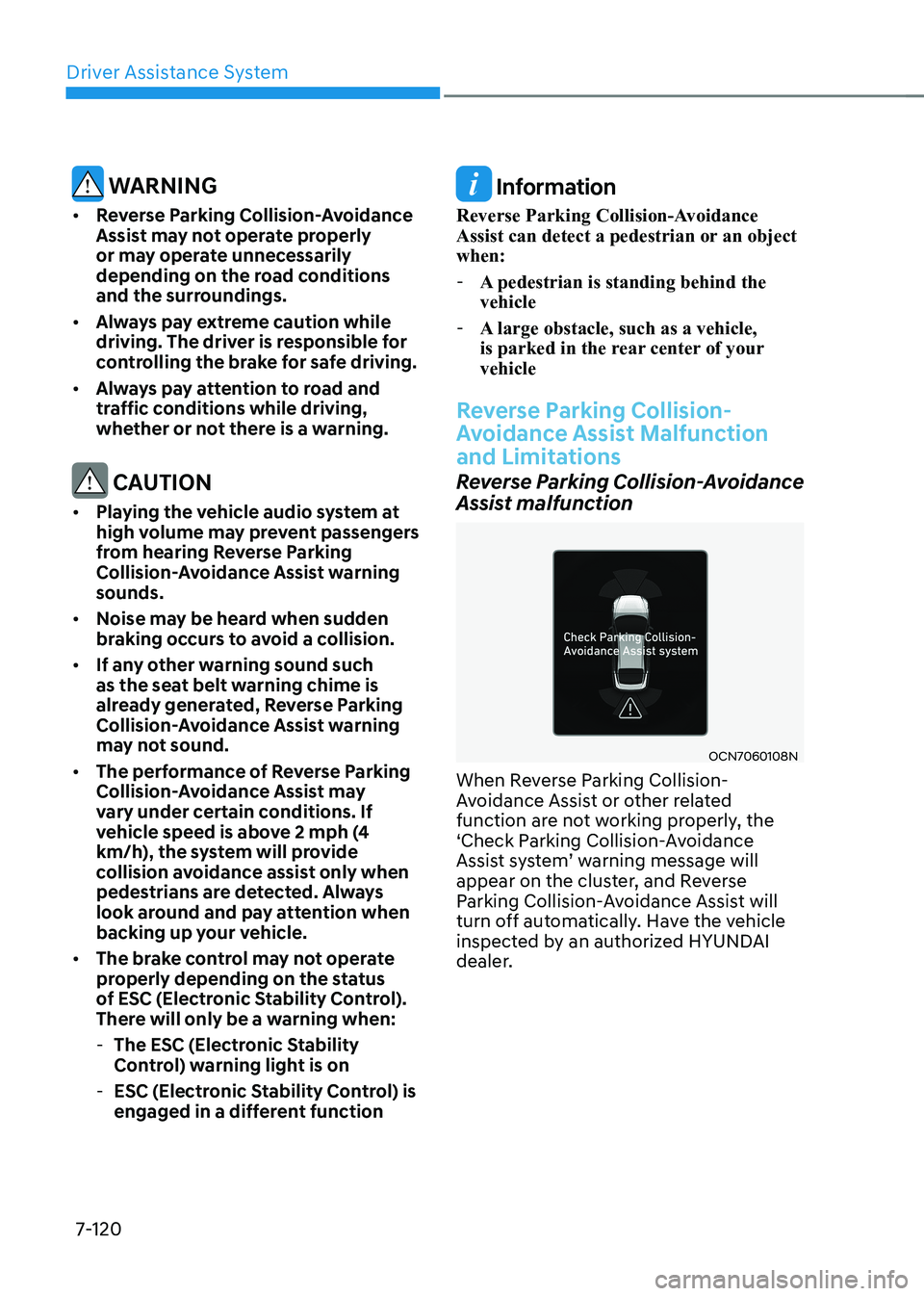 HYUNDAI ELANTRA HYBRID 2022  Owners Manual Driver Assistance System
7-120
 WARNINg
•	 Reverse Parking Collision-Avoidance  
Assist may not operate properly 
or may operate unnecessarily 
depending on the road conditions 
and the surroundings