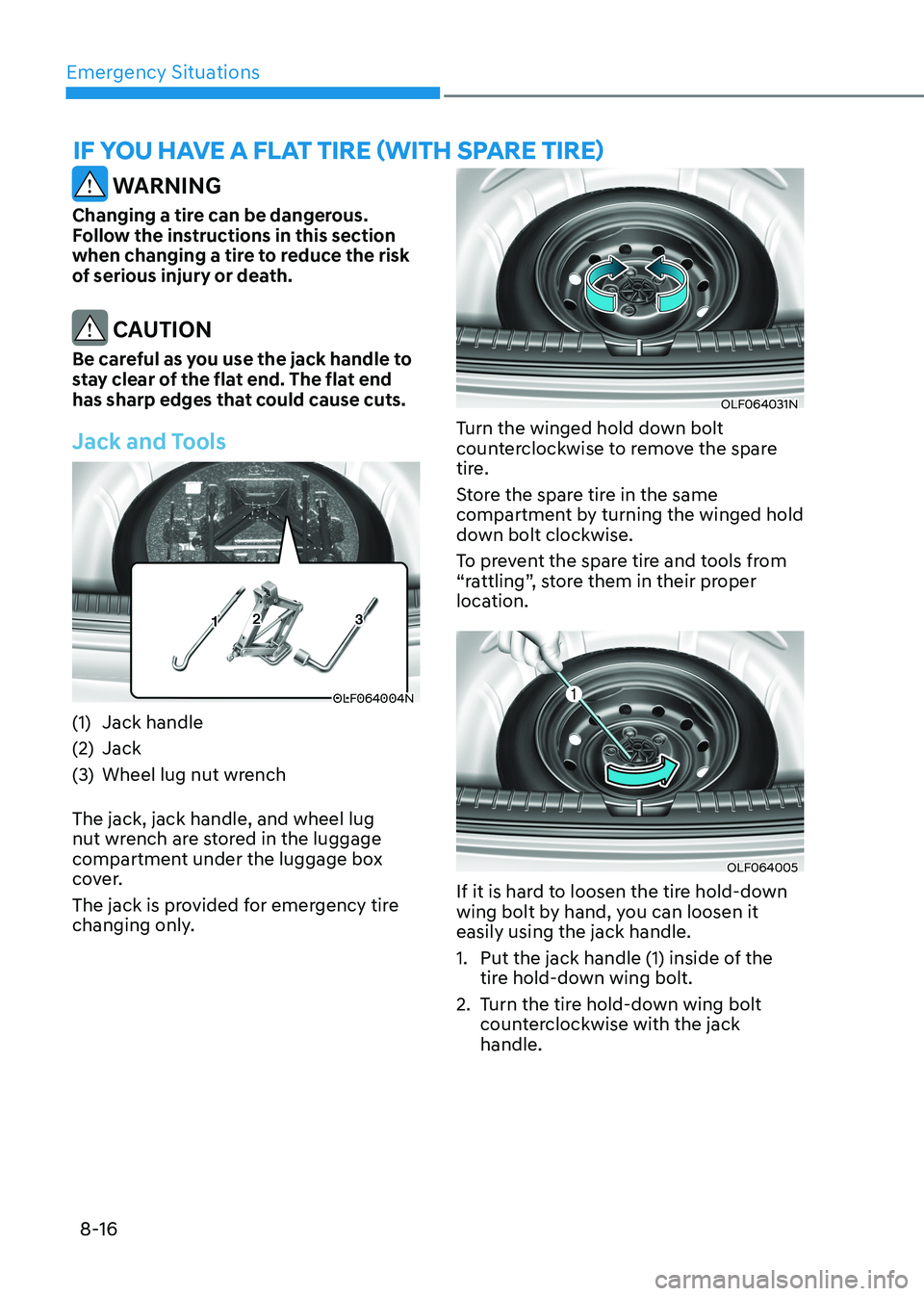 HYUNDAI ELANTRA HYBRID 2022  Owners Manual Emergency Situations
8-16
if you Have a flaT Tire (WiTH sPare Tire)
 WARNING
Changing a tire can be dangerous.  
Follow the instructions in this section 
when changing a tire to reduce the risk 
of se