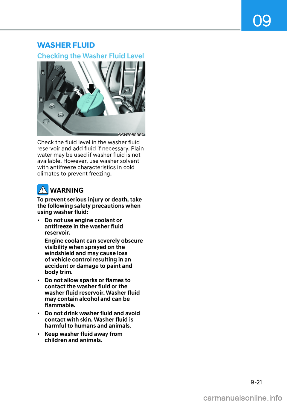 HYUNDAI ELANTRA HYBRID 2022  Owners Manual 09
9-21
Checking the Washer Fluid Level
OCN7080007OCN7080007
Check the fluid level in the washer fluid  
reservoir and add fluid if necessary. Plain 
water may be used if washer fluid is not 
availabl