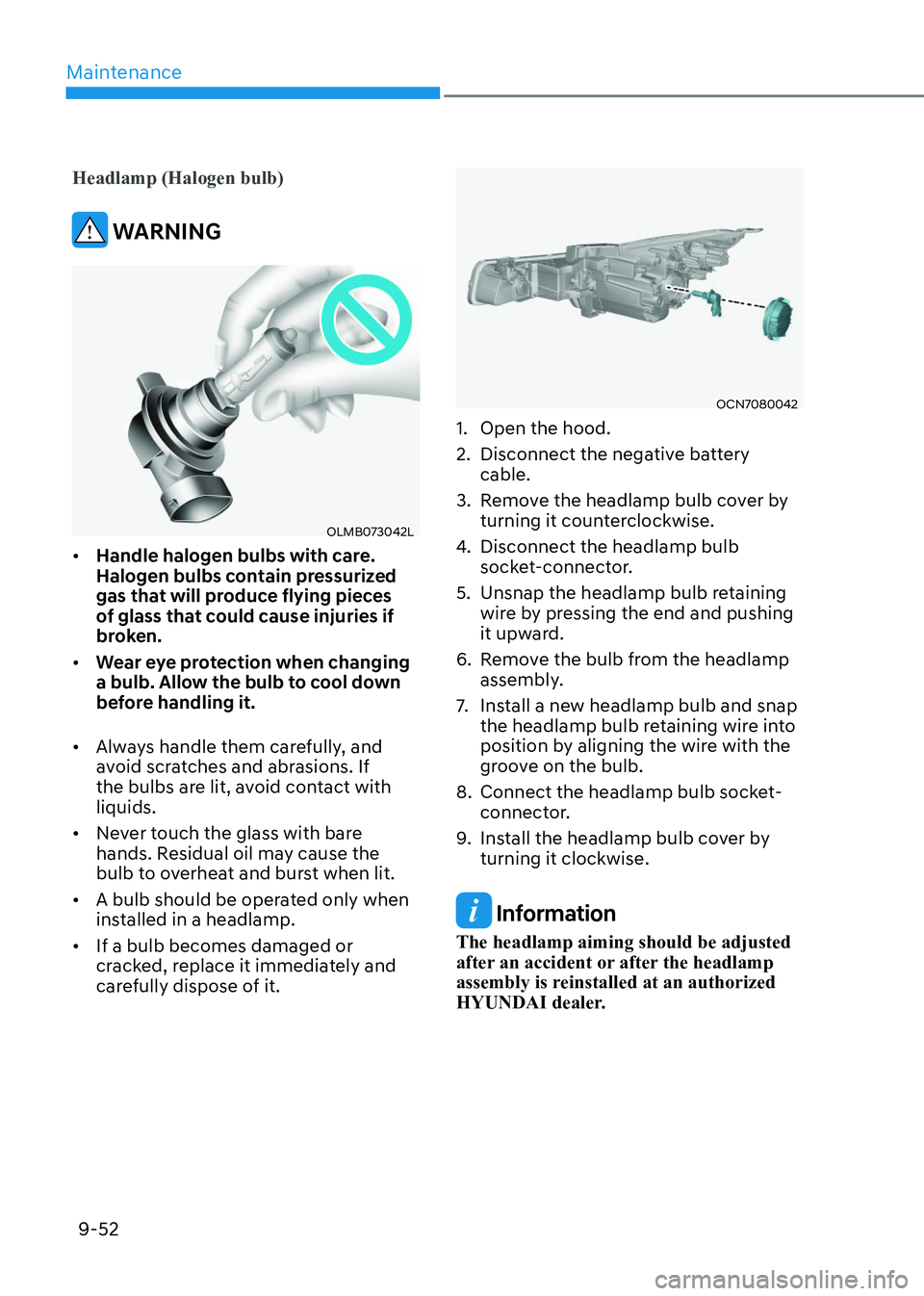 HYUNDAI ELANTRA HYBRID 2022  Owners Manual Maintenance
9-52
Headlamp (Halogen bulb)
 WARNING
OLMB073042LOLMB073042L
