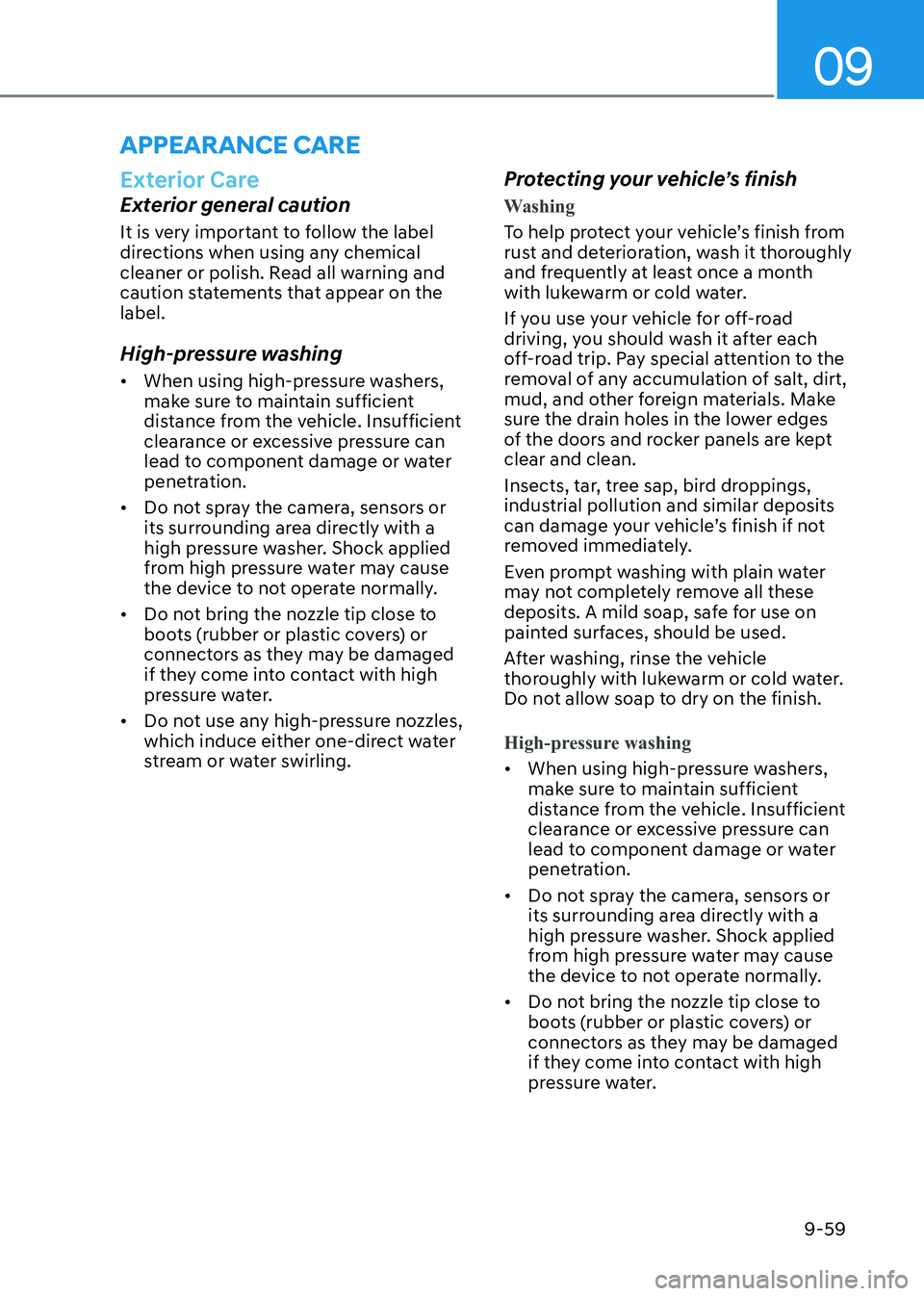 HYUNDAI ELANTRA HYBRID 2022  Owners Manual 09
9-59
Exterior Care
Exterior general caution 
It is very important to follow the label  
directions when using any chemical 
cleaner or polish. Read all warning and 
caution statements that appear o