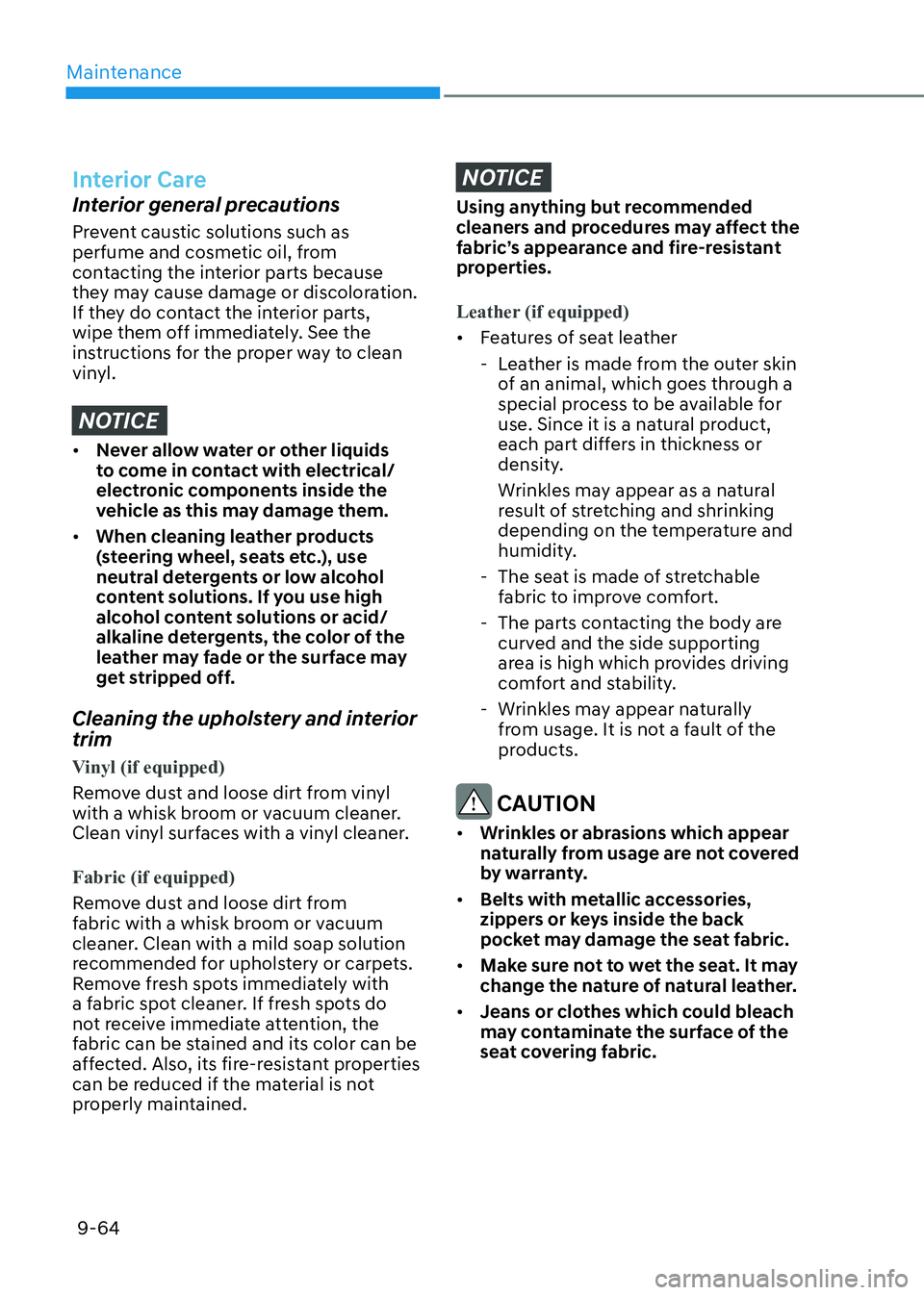 HYUNDAI ELANTRA HYBRID 2022  Owners Manual Maintenance
9-64
Interior Care
Interior general precautions 
Prevent caustic solutions such as  
perfume and cosmetic oil, from 
contacting the interior parts because 
they may cause damage or discolo