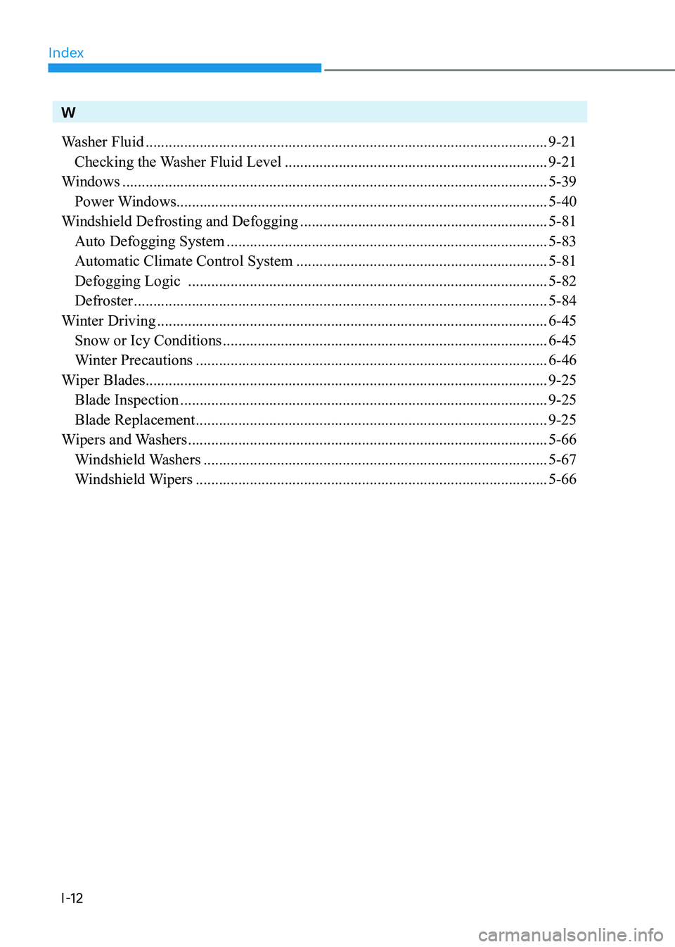 HYUNDAI ELANTRA HYBRID 2022  Owners Manual Index
I-12
W 
Washer Fluid ........................................................................................................ 9-21
  Checking the Washer Fluid Level  ............................