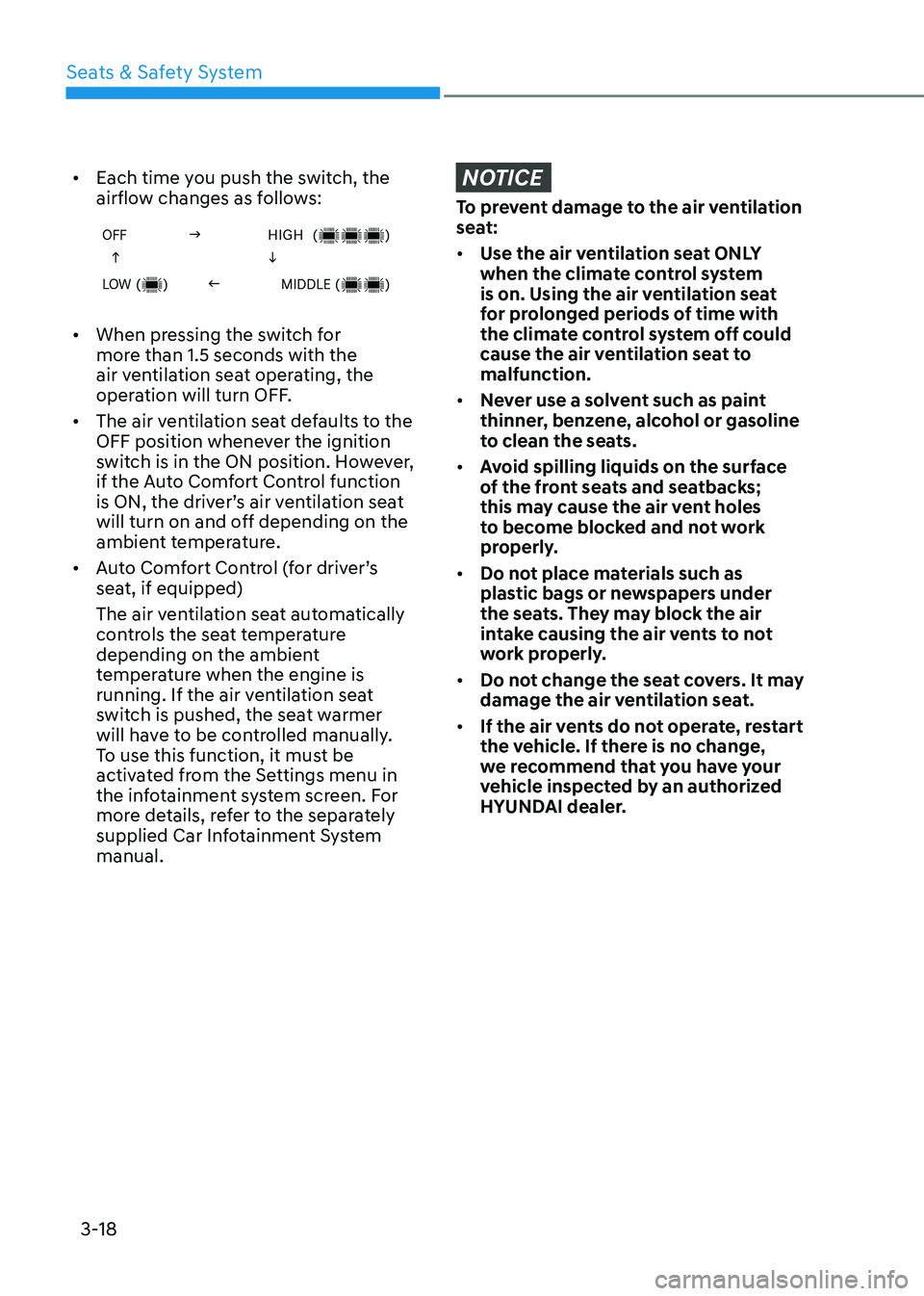HYUNDAI ELANTRA HYBRID 2022  Owners Manual Seats & Safety System
3-18
•	
Each time you push the switch, the  
airflow changes as follows:
OFF       g       HIGH ()
   h          i
LOW ()      f   MIDDLE ()
•	 When pressing the switch for  