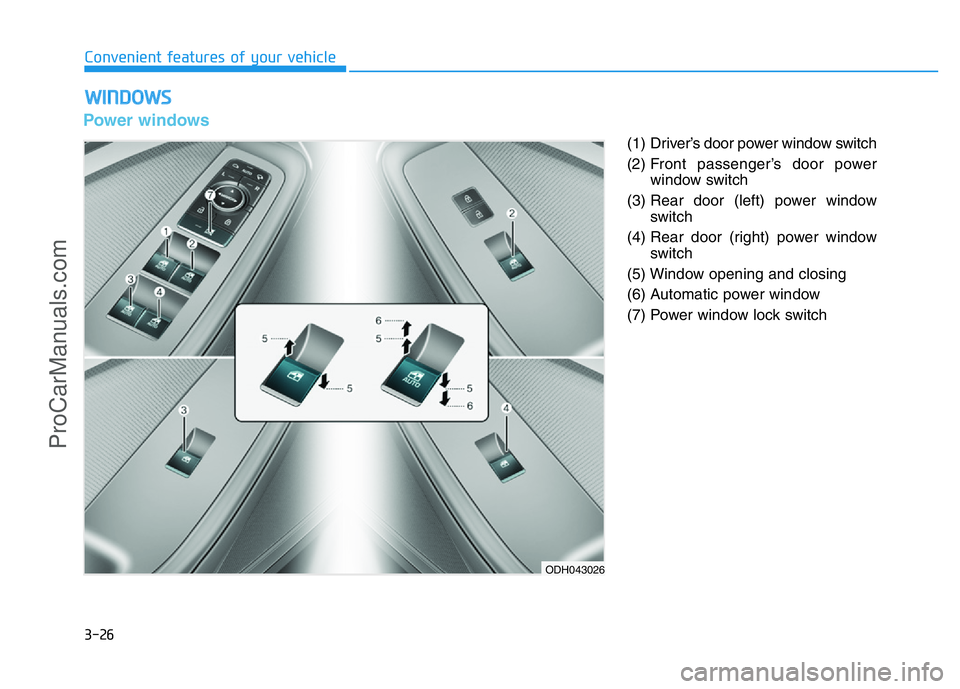 HYUNDAI COUPE 2014  Owners Manual 3-26
Convenient features of your vehicle
Power windows
(1)  Driver’s door power window switch
(2) Front passenger’s door power
window switch
(3) Rear door (left) power window
switch
(4) Rear door 