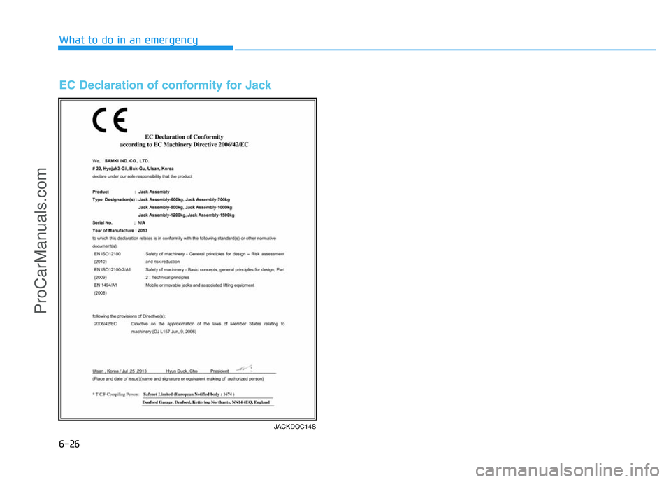 HYUNDAI COUPE 2014  Owners Manual 6-26
What to do in an emergency
JACKDOC14S
EC Declaration of conformity for Jack
ProCarManuals.com 