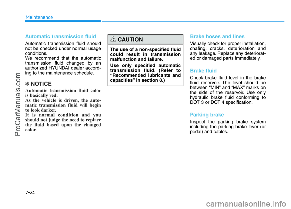 HYUNDAI COUPE 2014 Owners Manual 7-24
Maintenance
Automatic transmission fluid
Automatic transmission fluid should
not be checked under normal usage
conditions.
We recommend that the automatic
transmission fluid changed by an
author HYUNDAI COUPE 2014 Owners Manual 7-24
Maintenance
Automatic transmission fluid
Automatic transmission fluid should
not be checked under normal usage
conditions.
We recommend that the automatic
transmission fluid changed by an
author