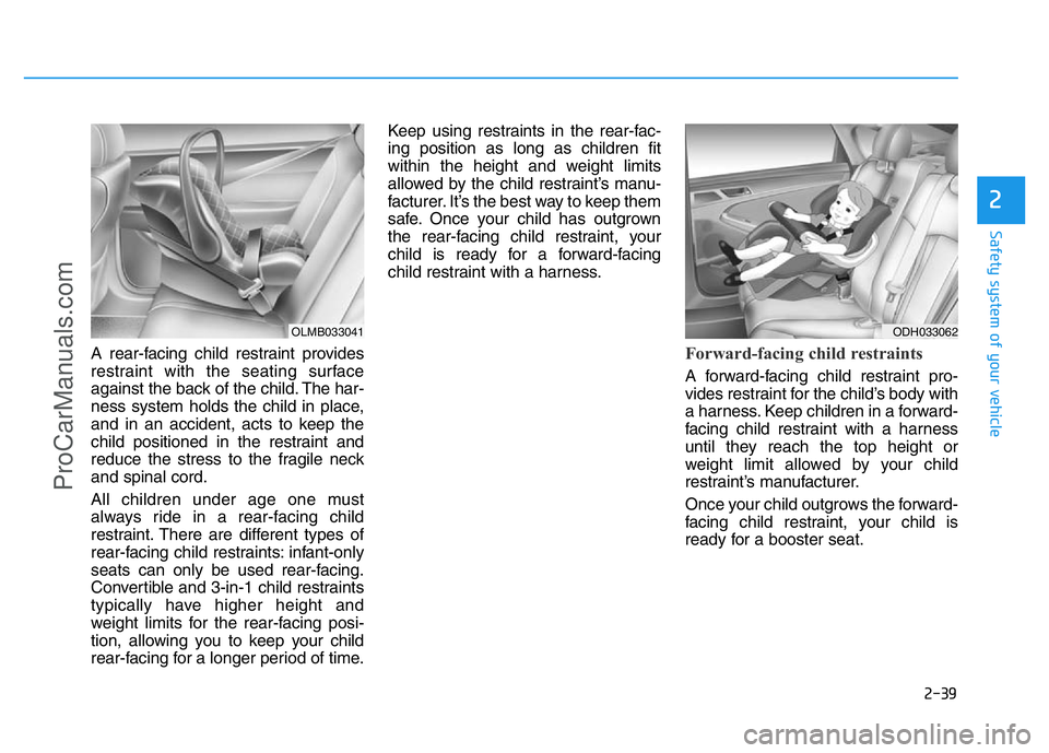 HYUNDAI COUPE 2014 Owners Manual 2-39
Safety system of your vehicle
2
A rear-facing child restraint provides
restraint with the seating surface
against the back of the child. The har-
ness system holds the child in place,
and in an a HYUNDAI COUPE 2014 Owners Manual 2-39
Safety system of your vehicle
2
A rear-facing child restraint provides
restraint with the seating surface
against the back of the child. The har-
ness system holds the child in place,
and in an a