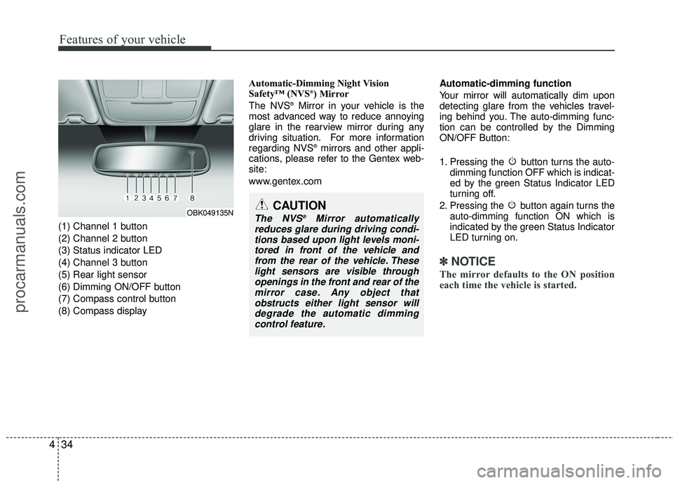 HYUNDAI COUPE 2012 Owners Manual Features of your vehicle
34
4
(1) Channel 1 button
(2) Channel 2 button
(3) Status indicator LED
(4) Channel 3 button
(5) Rear light sensor
(6) Dimming ON/OFF button
(7) Compass control button
(8) Com HYUNDAI COUPE 2012 Owners Manual Features of your vehicle
34
4
(1) Channel 1 button
(2) Channel 2 button
(3) Status indicator LED
(4) Channel 3 button
(5) Rear light sensor
(6) Dimming ON/OFF button
(7) Compass control button
(8) Com