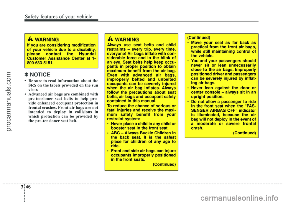 HYUNDAI COUPE 2012 Owners Manual Safety features of your vehicle
46
3
✽
✽
NOTICE
• Be sure to read information about the
SRS on the labels provided on the sun
visor.
• Advanced air bags are combined with pre-tensioner seat be HYUNDAI COUPE 2012 Owners Manual Safety features of your vehicle
46
3
✽
✽
NOTICE
• Be sure to read information about the
SRS on the labels provided on the sun
visor.
• Advanced air bags are combined with pre-tensioner seat be