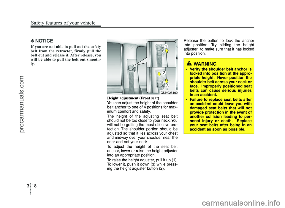 HYUNDAI IX20 2017  Owners Manual Safety features of your vehicle
18
3
✽✽
NOTICE
If you are not able to pull out the safety 
belt from the retractor, firmly pull the
belt out and release it. After release, you
will be able to pull
