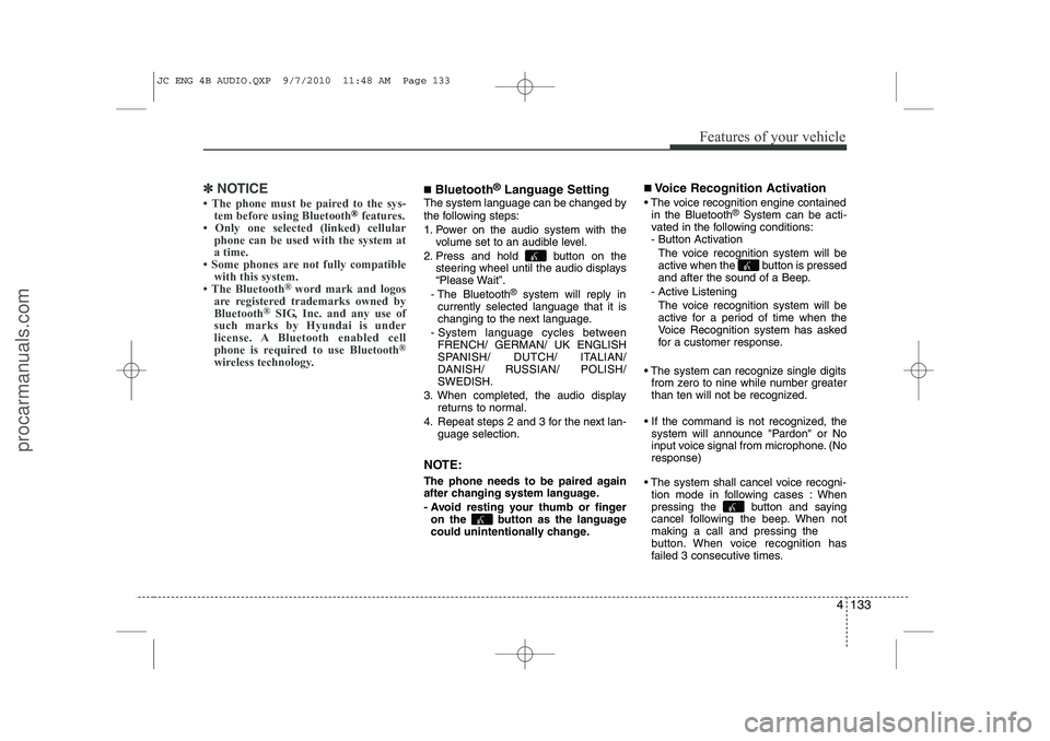 HYUNDAI IX20 2011  Owners Manual 4 133
Features of your vehicle
✽✽NOTICE
