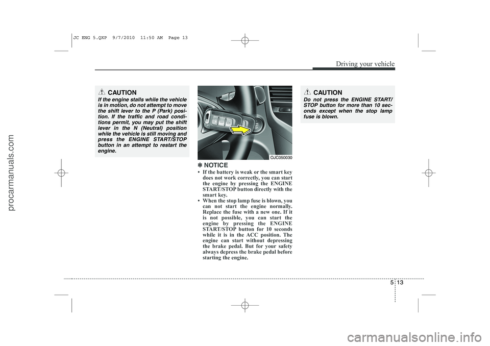 HYUNDAI IX20 2011  Owners Manual 513
Driving your vehicle
✽✽  
NOTICE

