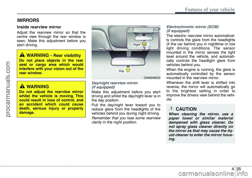 HYUNDAI IX20 2015 Owners Manual 435
Features of your vehicle
Inside rearview mirror
Adjust the rearview mirror so that the
centre view through the rear window is
seen. Make this adjustment before you
start driving.
Day/night rearvie HYUNDAI IX20 2015 Owners Manual 435
Features of your vehicle
Inside rearview mirror
Adjust the rearview mirror so that the
centre view through the rear window is
seen. Make this adjustment before you
start driving.
Day/night rearvie