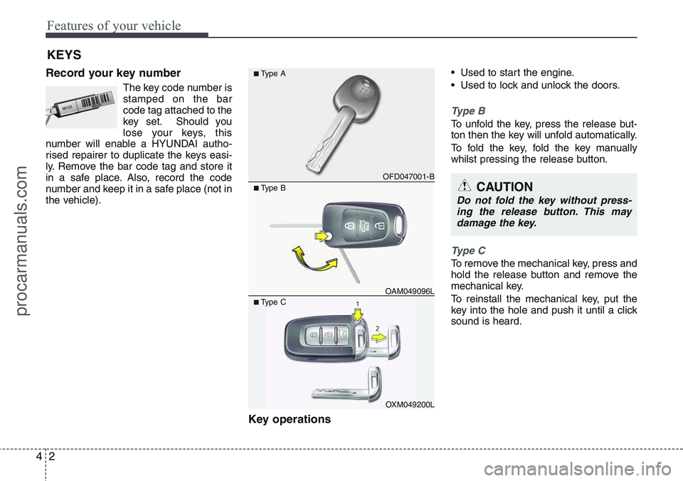 HYUNDAI IX20 2015 Owners Manual Features of your vehicle
2 4
Record your key number
The key code number is
stamped on the bar
code tag attached to the
key set. Should you
lose your keys, this
number will enable a HYUNDAI autho-
rise HYUNDAI IX20 2015 Owners Manual Features of your vehicle
2 4
Record your key number
The key code number is
stamped on the bar
code tag attached to the
key set. Should you
lose your keys, this
number will enable a HYUNDAI autho-
rise