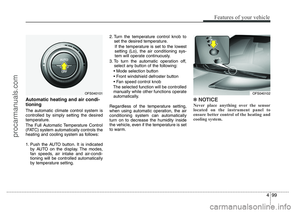 HYUNDAI VELOSTER 2011 Owners Manual 499
Features of your vehicle
Automatic heating and air condi-
tioning
The automatic climate control system is
controlled by simply setting the desired
temperature.
The Full Automatic Temperature Contr HYUNDAI VELOSTER 2011 Owners Manual 499
Features of your vehicle
Automatic heating and air condi-
tioning
The automatic climate control system is
controlled by simply setting the desired
temperature.
The Full Automatic Temperature Contr