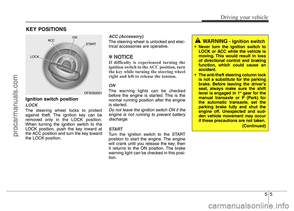 HYUNDAI VELOSTER 2011 Owners Manual 55
Driving your vehicle
Ignition switch position
LOCK
The steering wheel locks to protect
against theft. The ignition key can be
removed only in the LOCK position.
When turning the ignition switch to HYUNDAI VELOSTER 2011 Owners Manual 55
Driving your vehicle
Ignition switch position
LOCK
The steering wheel locks to protect
against theft. The ignition key can be
removed only in the LOCK position.
When turning the ignition switch to