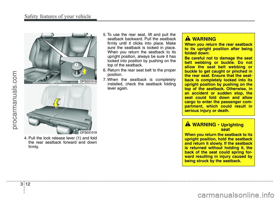 HYUNDAI VELOSTER 2011 Owners Manual Safety features of your vehicle
12 3
4. Pull the lock release lever (1) and fold
the rear seatback forward and down
firmly.5. To use the rear seat, lift and pull the
seatback backward. Pull the seatba HYUNDAI VELOSTER 2011 Owners Manual Safety features of your vehicle
12 3
4. Pull the lock release lever (1) and fold
the rear seatback forward and down
firmly.5. To use the rear seat, lift and pull the
seatback backward. Pull the seatba