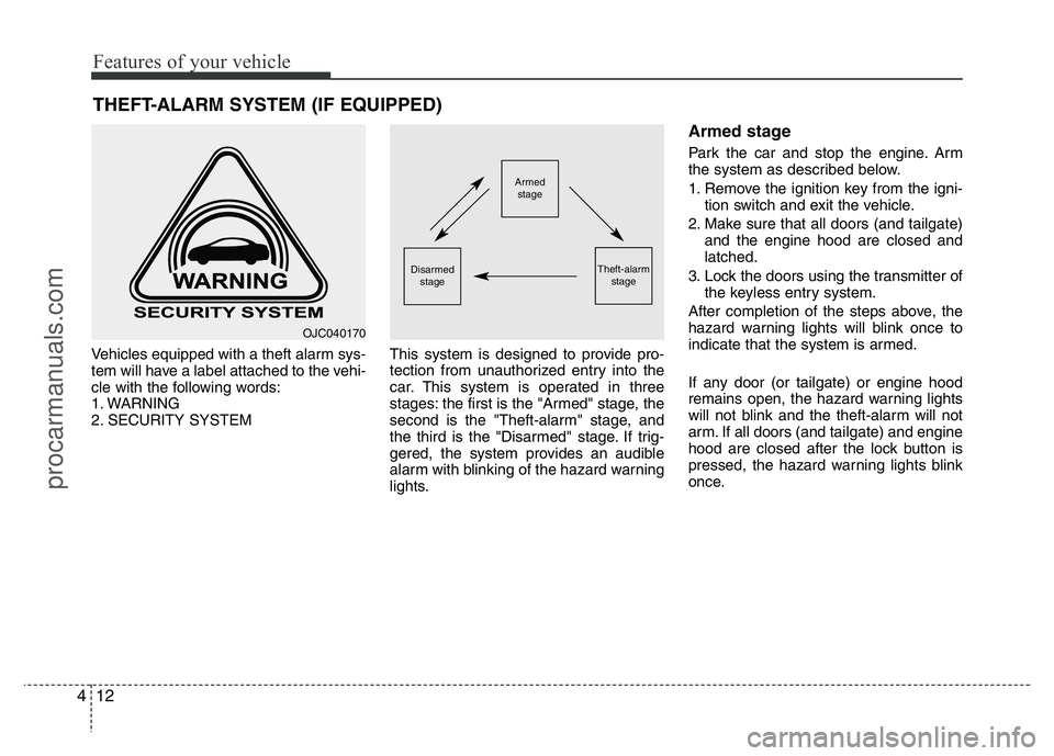 HYUNDAI VELOSTER 2011 Owners Manual Features of your vehicle
12 4
Vehicles equipped with a theft alarm sys-
tem will have a label attached to the vehi-
cle with the following words:
1. WARNING
2. SECURITY SYSTEMThis system is designed t HYUNDAI VELOSTER 2011 Owners Manual Features of your vehicle
12 4
Vehicles equipped with a theft alarm sys-
tem will have a label attached to the vehi-
cle with the following words:
1. WARNING
2. SECURITY SYSTEMThis system is designed t
