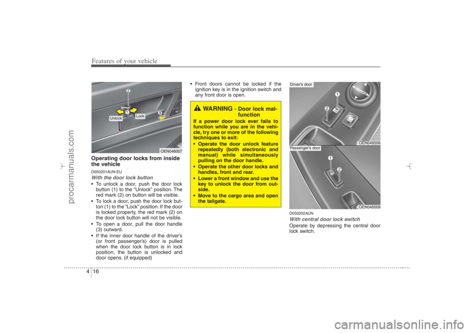 HYUNDAI VERACRUZ 2007 Owners Manual Features of your vehicle16 4Operating door locks from inside
the vehicleD050201AUN-EUWith the door lock button To unlock a door, push the door lock
button (1) to the “Unlock” position. The
red ma HYUNDAI VERACRUZ 2007 Owners Manual Features of your vehicle16 4Operating door locks from inside
the vehicleD050201AUN-EUWith the door lock button To unlock a door, push the door lock
button (1) to the “Unlock” position. The
red ma