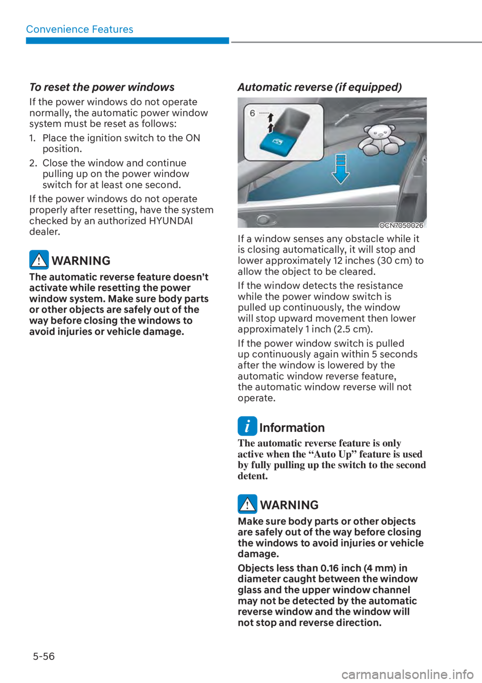 HYUNDAI ELANTRA HYBRID 2023  Owners Manual Convenience Features5-56
To reset the power windows
If the power windows do not operate 
normally, the automatic power window 
system must be reset as follows:
1.  Place the ignition switch to the ON 