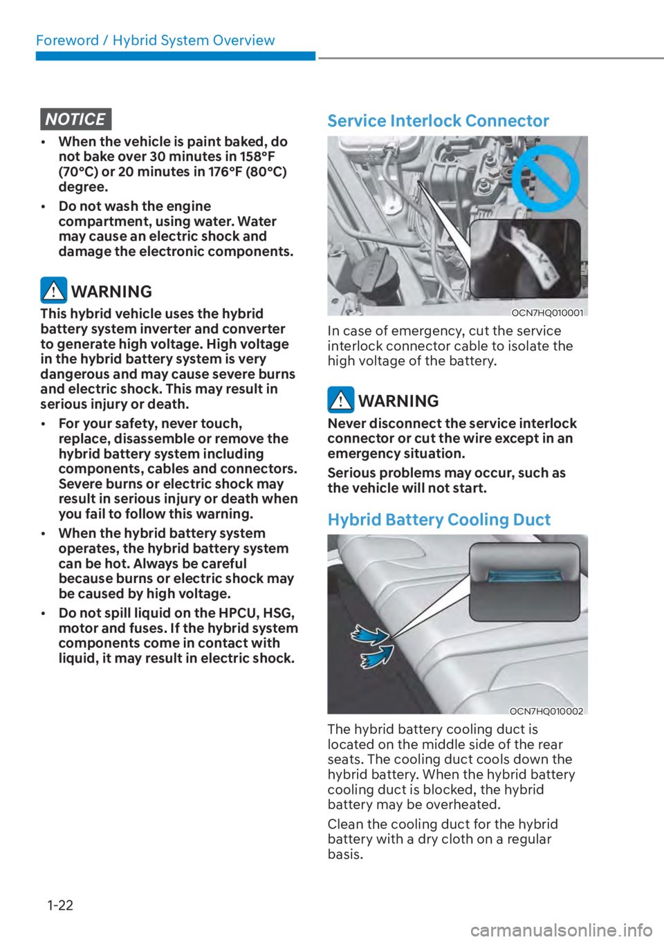 HYUNDAI ELANTRA HYBRID 2023  Owners Manual Foreword / Hybrid System Overview1-22
NOTICE
[� When the vehicle is paint baked, do 
not bake over 30 minutes in 158°F 
(70°C) or 20 minutes in 176°F (80°C) 
degree.
[� Do not wash the engine 