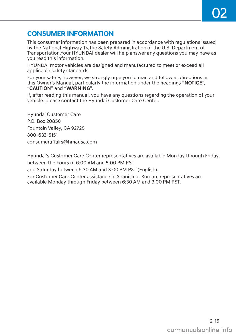 HYUNDAI ELANTRA HYBRID 2023  Owners Manual 02
2-15
CONSUMER INFORMATION
This consumer information has been prepared in accordance with regulations issued 
by the National Highway Traffic Safety Administration of the U.S. Department of 
Transpo