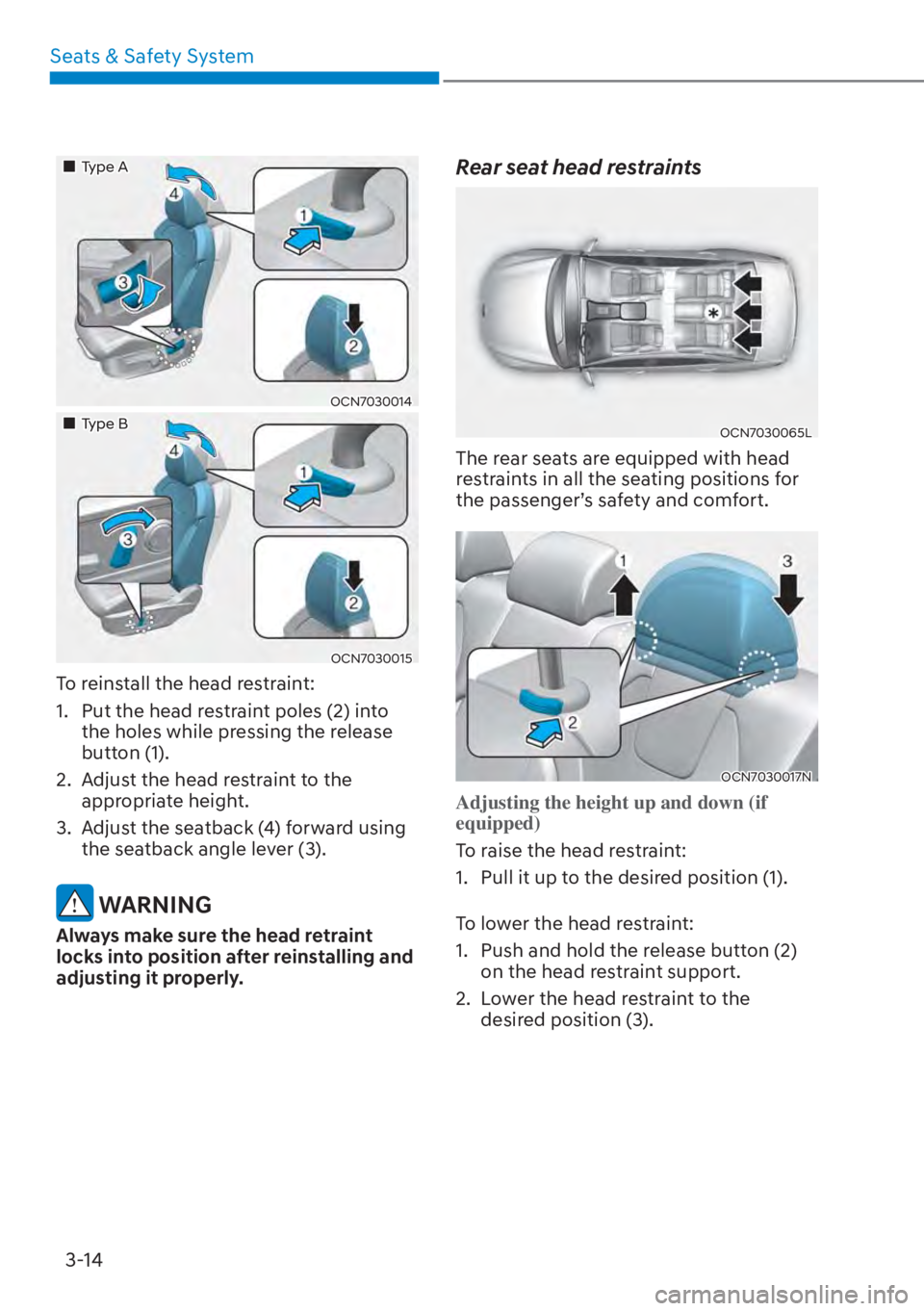 HYUNDAI ELANTRA HYBRID 2023  Owners Manual Seats & Safety System3-14
��„Type A
OCN7030014
��„Type B
OCN7030015
To reinstall the head restraint:
1.  Put the head restraint poles (2) into  the holes while pressing the release 
button (1).
