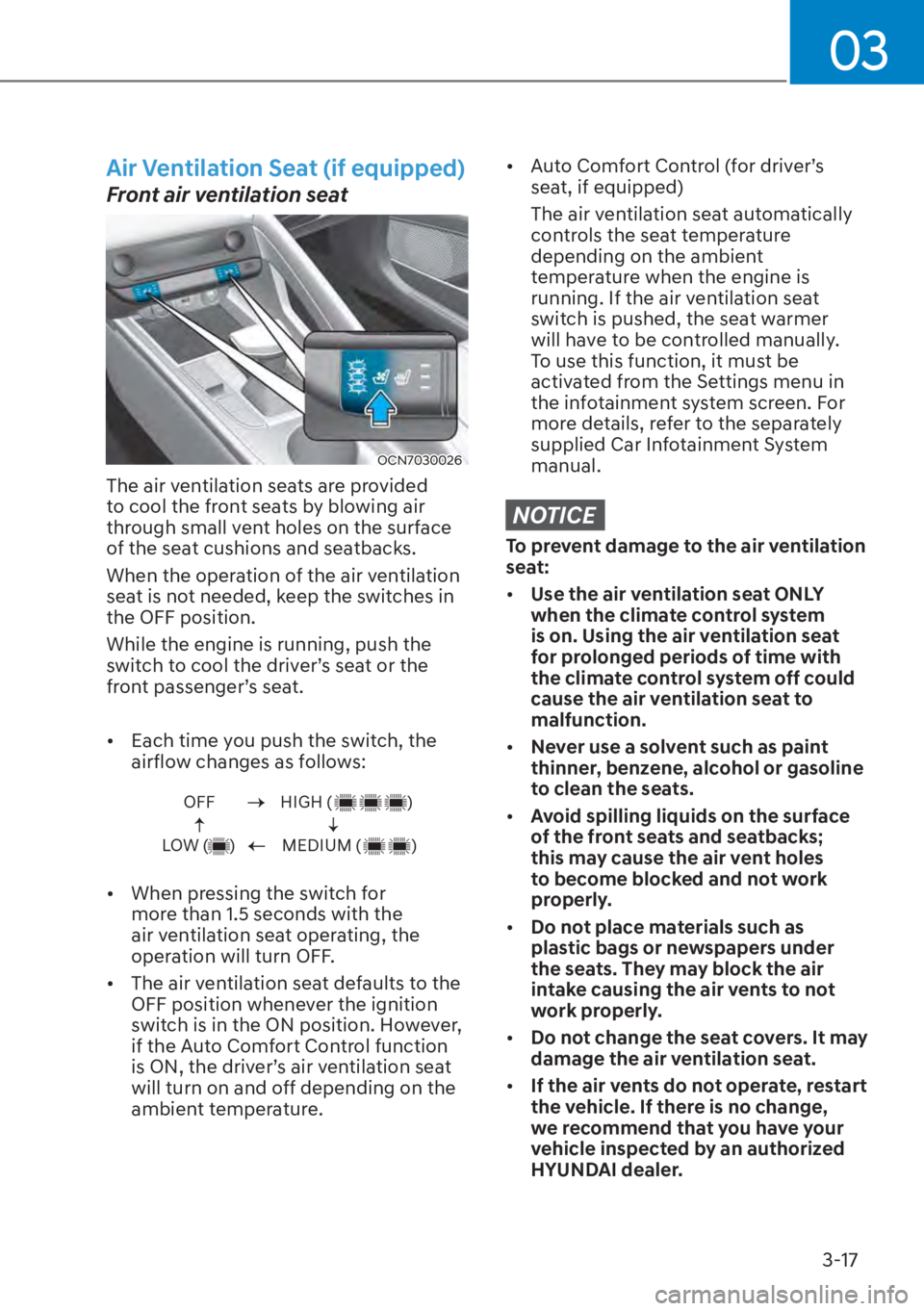 HYUNDAI ELANTRA HYBRID 2023  Owners Manual 03
3-17
Air Ventilation Seat (if equipped)
Front air ventilation seat  
OCN7030026
The air ventilation seats are provided 
to cool the front seats by blowing air 
through small vent holes on the surfa