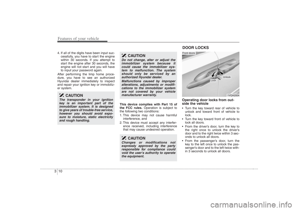 HYUNDAI ENTOURAGE 2008  Owners Manual Features of your vehicle10 34. If all of the digits have been input suc-
cessfully, you have to start the engine
within 30 seconds. If you attempt to
start the engine after 30 seconds, the
engine will