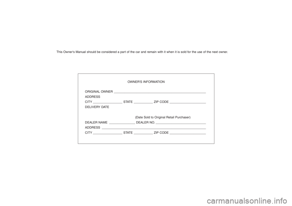 HYUNDAI ENTOURAGE 2008  Owners Manual This Owners Manual should be considered a part of the car and remain with it when it is sold for the use of the next owner.
OWNERS INFORMATION
ORIGINAL OWNER ________________________________________