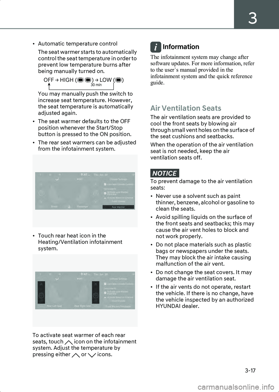 HYUNDAI IONIQ 6 2023  Owners Manual 3
3-17
• Automatic temperature controlThe seat warmer starts to automatically 
control the seat temperature in order to 
prevent low temperature burns after 
being manually turned on.
You may manual