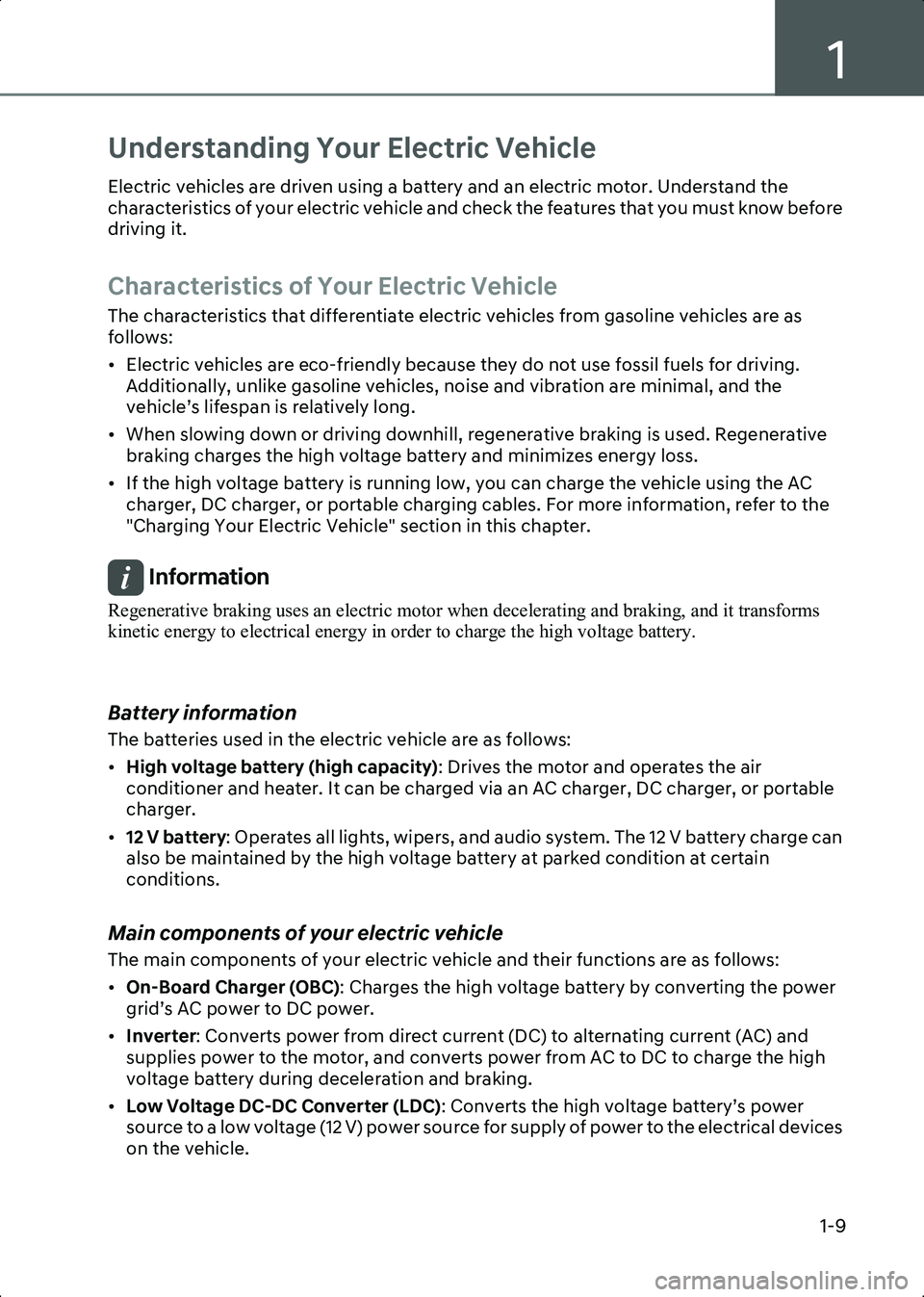HYUNDAI IONIQ 6 2023  Owners Manual 1
1-9
Understanding Your Electric Vehicle
Electric vehicles are driven using a battery and an electric motor. Understand the 
characteristics of your electric vehicle and check the features that you m