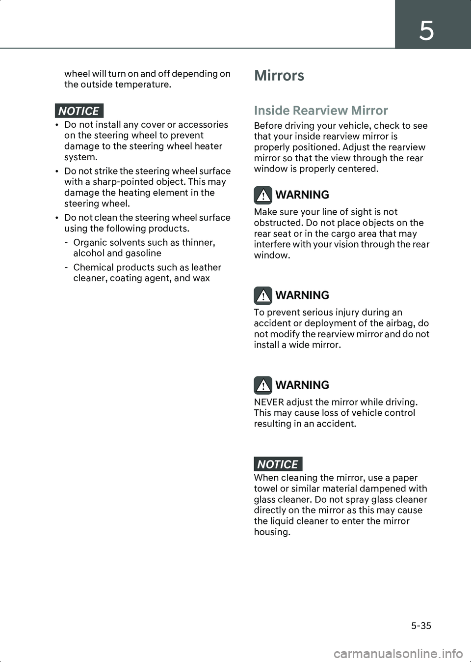 HYUNDAI IONIQ 6 2023  Owners Manual 5
5-35
wheel will turn on and off depending on 
the outside temperature.
NOTICE�[ ��R��Q�R�W��L�Q�V�W�D�O�O��D�Q�\��F�R�Y�H�U��R�U��D�F�F�H�V�V�R�U�L�H�V��R�Q��W�K�H��V�W�H�H�U�L�Q�J��Z�K