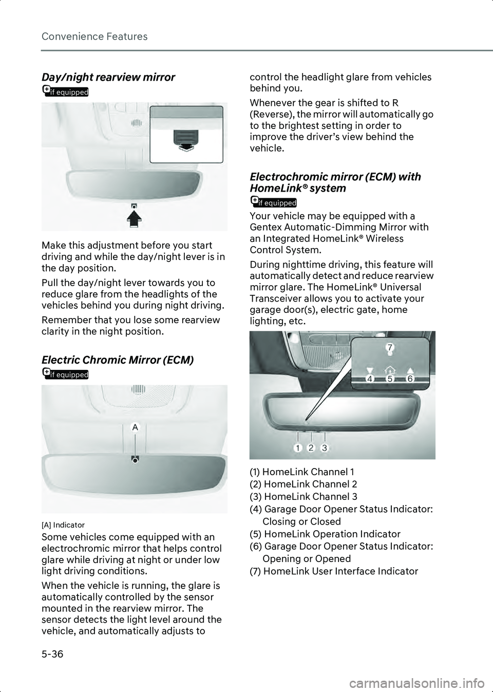 HYUNDAI IONIQ 6 2023  Owners Manual Convenience Features
5-36
if equipped
Day/night rearview mirror
B5006901
Make this adjustment before you start 
driving and while the day/night lever is in 
the day position.
Pull the day/night lever 
