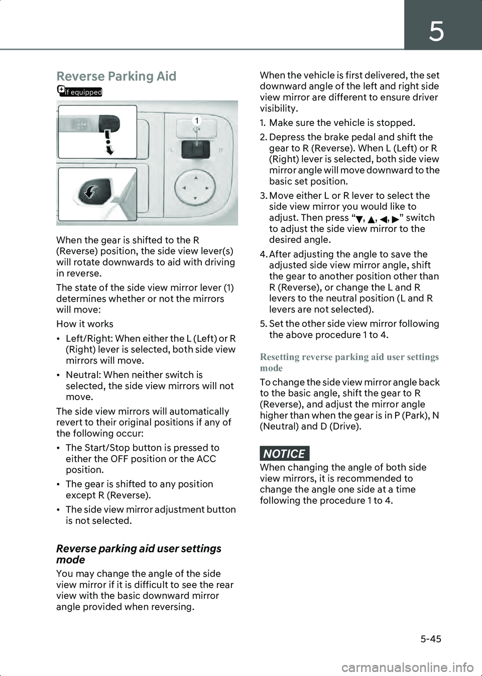 HYUNDAI IONIQ 6 2023  Owners Manual 5
5-45
if equipped
Reverse Parking Aid
B5007004
When the gear is shifted to the R 
(Reverse) position, the side view lever(s) 
will rotate downwards to aid with driving 
in reverse.
The state of the s