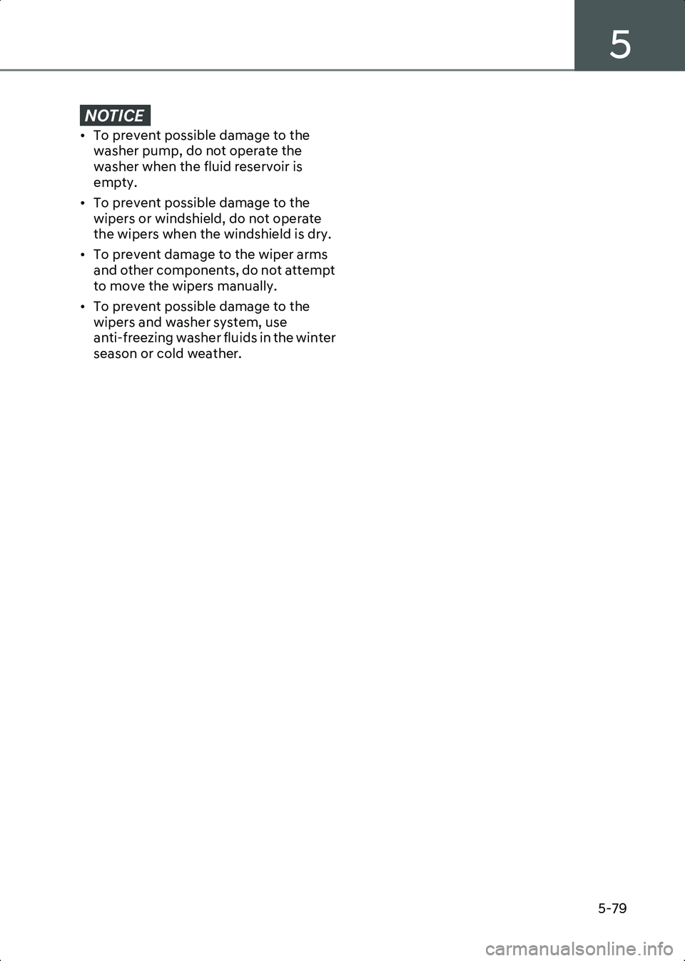 HYUNDAI IONIQ 6 2023  Owners Manual 5
5-79
NOTICE�[ �7�R��S�U�H�Y�H�Q�W��S�R�V�V�L�E�O�H��G�D�P�D�J�H��W�R��W�K�H��Z�D�V�K�H�U��S�X�P�S���G�R��Q�R�W��R�S�H�U�D�W�H��W�K�H�
�Z�D�V�K�H�U��Z�K�H�Q��W�K�H��I�O�X�L�G��U�H�