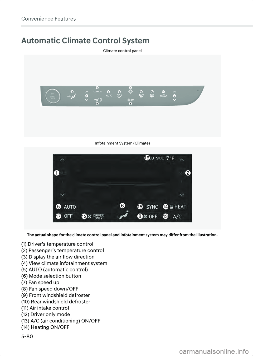 HYUNDAI IONIQ 6 2023  Owners Manual Convenience Features
5-80
Automatic Climate Control System
Climate control panel
A5019801Infotainment System (Climate)
A5019802The actual shape for the climate control panel and infotainment system ma
