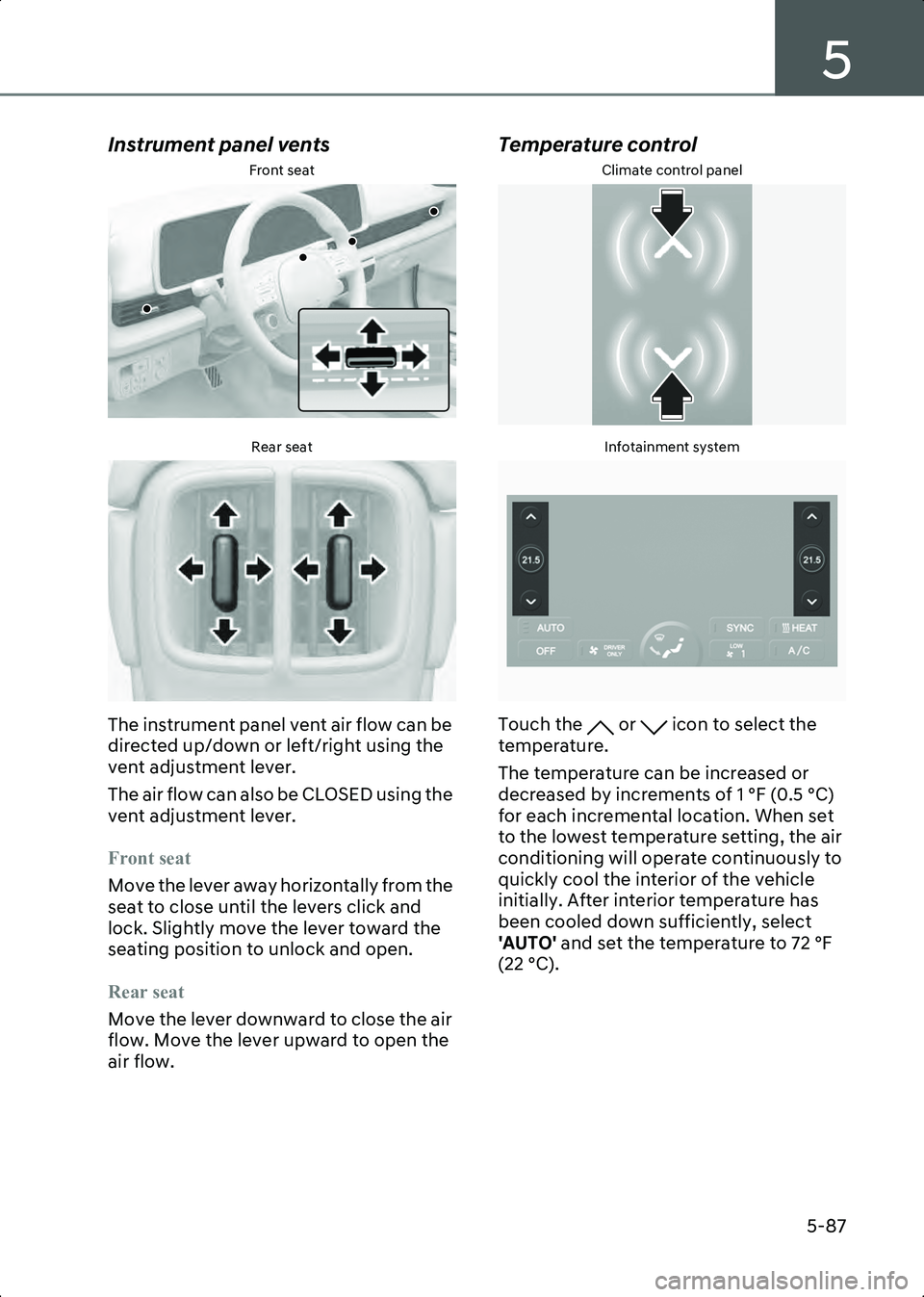 HYUNDAI IONIQ 6 2023  Owners Manual 5
5-87
Instrument panel vents
Front seat
B5020004Rear seat
B5020005
The instrument panel vent air flow can be 
directed up/down or left/right using the 
vent adjustment lever.
The air flow can also be