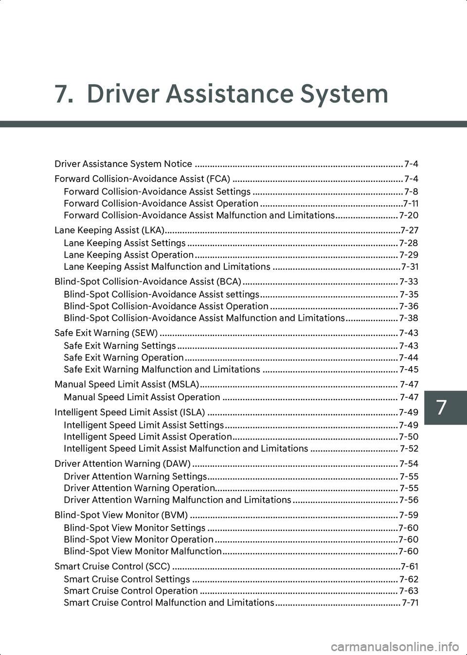 HYUNDAI IONIQ 6 2023  Owners Manual 7
7.  Driver Assistance System
Driver Assistance System Notice ................................................................................... 7-4Forward Collision-Avoidance Assist (FCA) .........