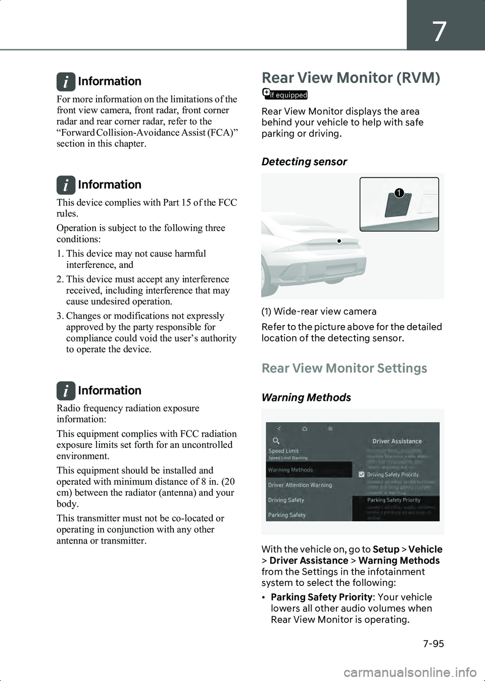 HYUNDAI IONIQ 6 2023  Owners Manual 7
7-95
Information For more information on the limitations of the 
front view camera, front radar, front corner 
radar and rear corner radar, refer to the 
“Forward Collision-Avoidance Assist (FCA)
