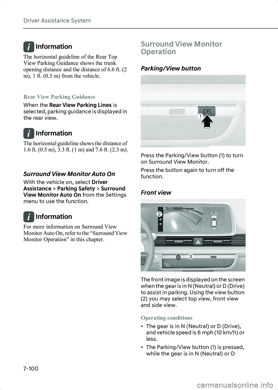 HYUNDAI IONIQ 6 2023  Owners Manual Driver Assistance System
7-100
Information The horizontal guideline of the Rear Top 
View Parking Guidance shows the trunk 
opening distance and the distance of 6.6 ft. (2 
m), 1 ft. (0.3 m) from the 