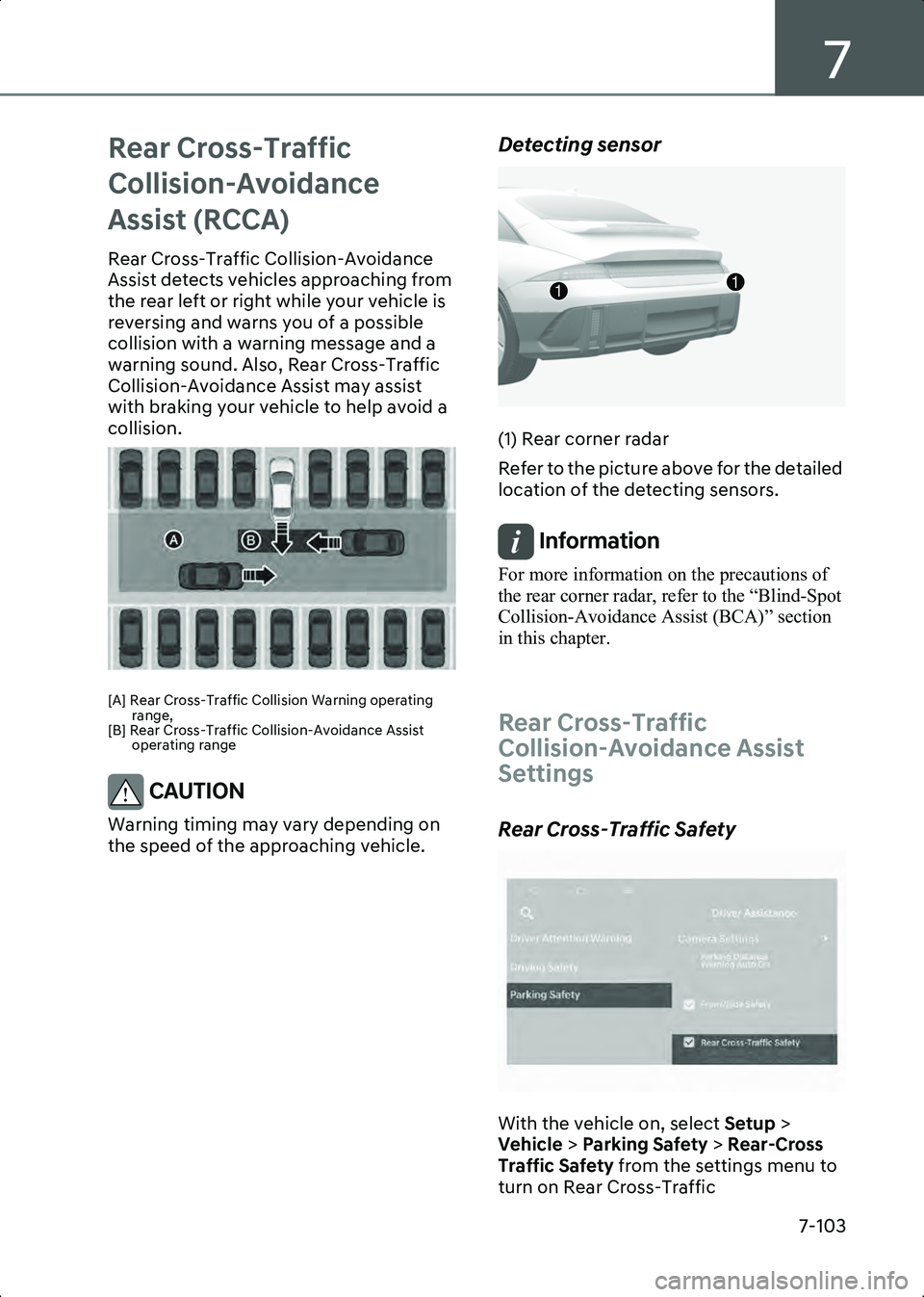 HYUNDAI IONIQ 6 2023  Owners Manual 7
7-103
Rear Cross-Traffic 
Collision-Avoidance 
Assist (RCCA)
Rear Cross-Traffic Collision-Avoidance 
Assist detects vehicles approaching from 
the rear left or right while your vehicle is 
reversing