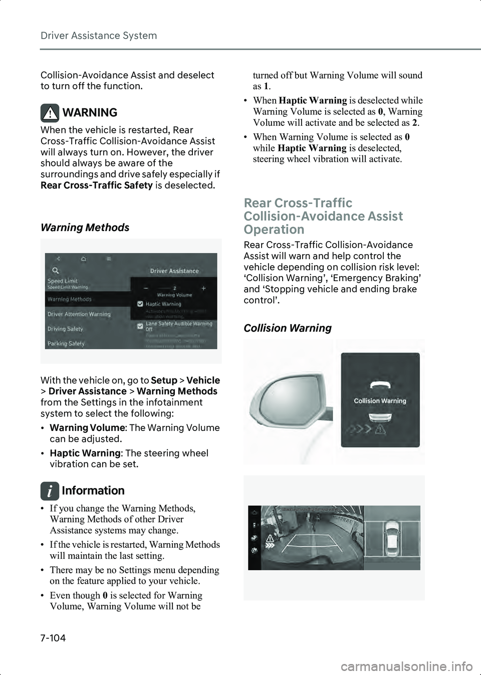 HYUNDAI IONIQ 6 2023  Owners Manual Driver Assistance System
7-104
Collision-Avoidance Assist and deselect 
to turn off the function.
WARNING When the vehicle is restarted, Rear 
Cross-Traffic Collision-Avoidance Assist 
will always tur