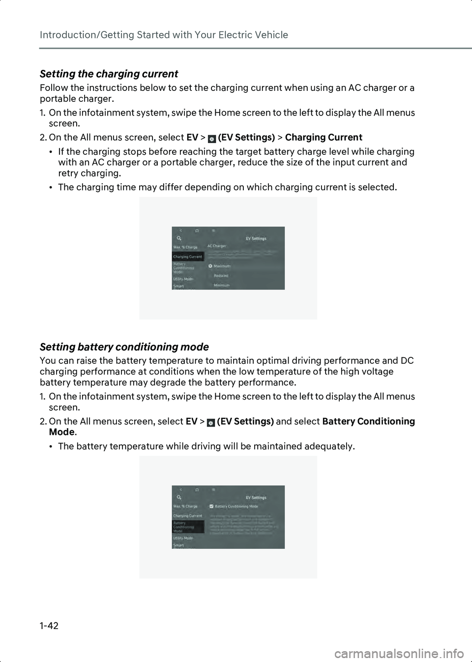 HYUNDAI IONIQ 6 2023  Owners Manual Introduction/Getting Started with Your Electric Vehicle
1-42
Setting the charging current
Follow the instructions below to set the charging current when using an AC charger or a 
portable charger.
1. 