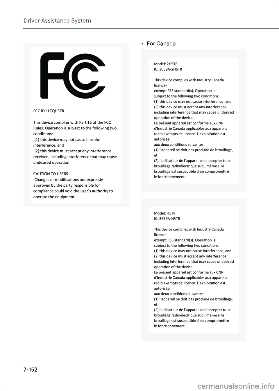 HYUNDAI IONIQ 6 2023  Owners Manual Driver Assistance System
7-152
OANATEL320_1
• For Canada
OANATEL317
OANATEL317
FCC ID : LTQH5TR
This device complies with Part 15 of the FCC
Rules. Operaon is subject to the following two
condions