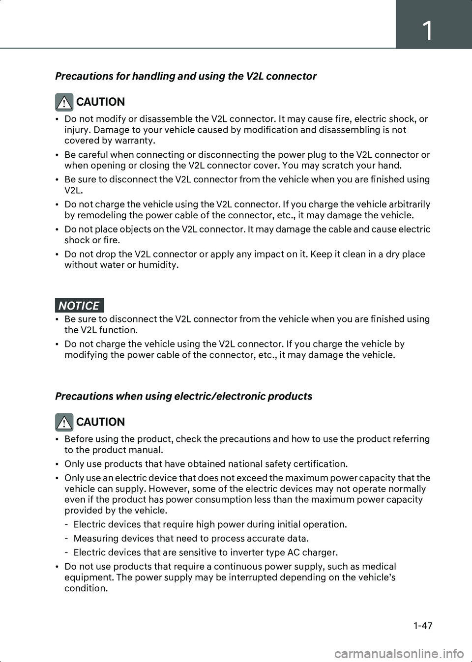 HYUNDAI IONIQ 6 2023 Owners Manual 1
1-47
Precautions for handling and using the V2L connector
CAUTION • Do not modify or disassemble the V2L connector. It may cause fire, electric shock, or injury. Damage to your vehicle caused by HYUNDAI IONIQ 6 2023 Owners Manual 1
1-47
Precautions for handling and using the V2L connector
CAUTION • Do not modify or disassemble the V2L connector. It may cause fire, electric shock, or injury. Damage to your vehicle caused by